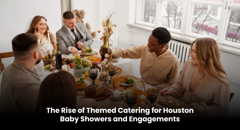 Guests enjoying themed Catering Houston for baby showers and engagements.