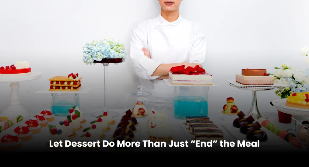 Let-Dessert-Do-More-Than-Just-“End”-the-Meal