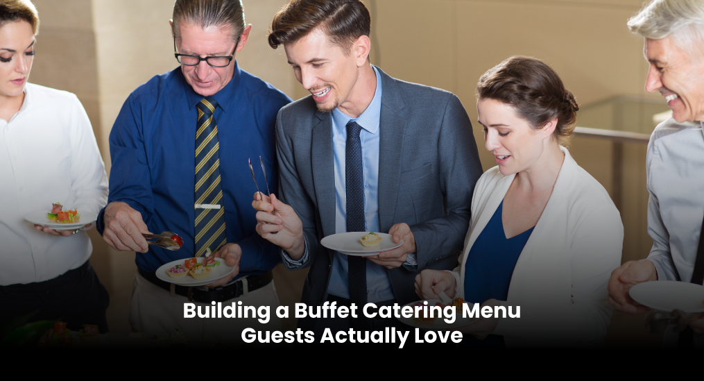Building-a-Buffet-Catering-Menu-Guests-Actually-Love