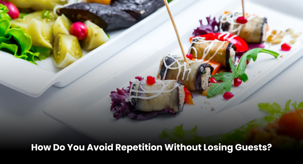 How-Do-You-Avoid-Repetition-Without-Losing-Guests