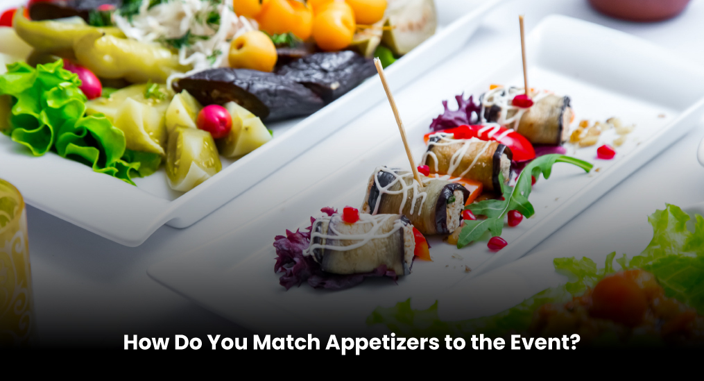 How-Do-You-Match-Appetizers-to-the-Event