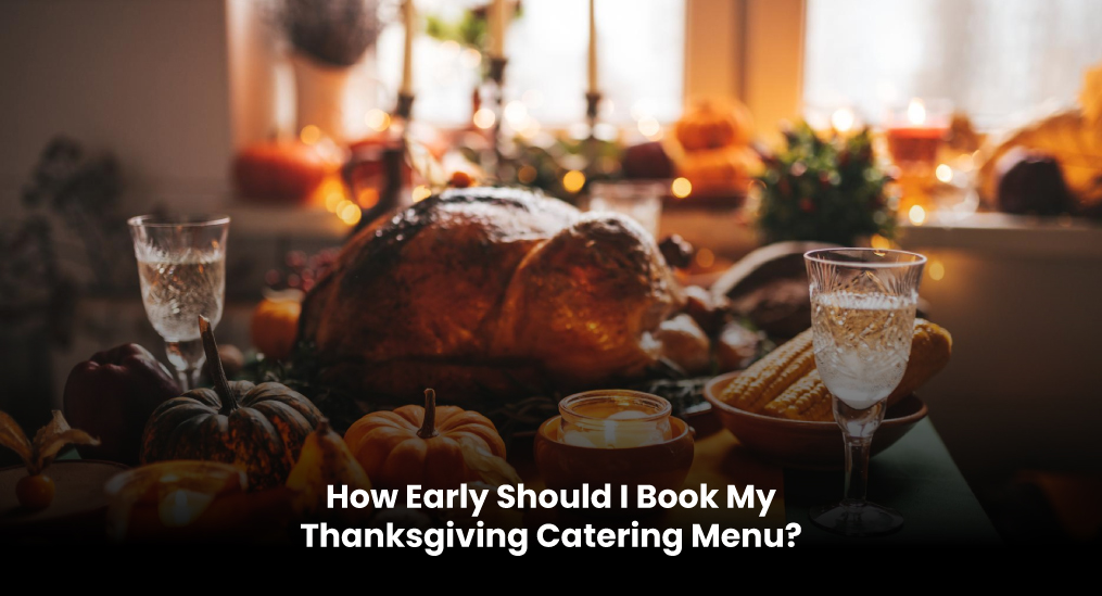 How-Early-Should-I-Book-My-Thanksgiving-Catering-Menu