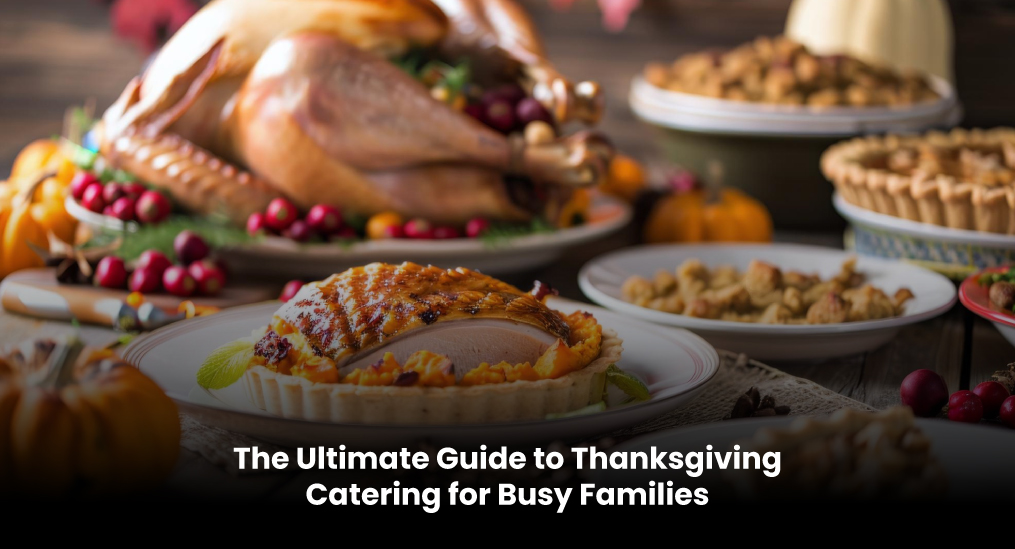Thanksgiving catering spread with turkey, pies, and side dishes for busy families.