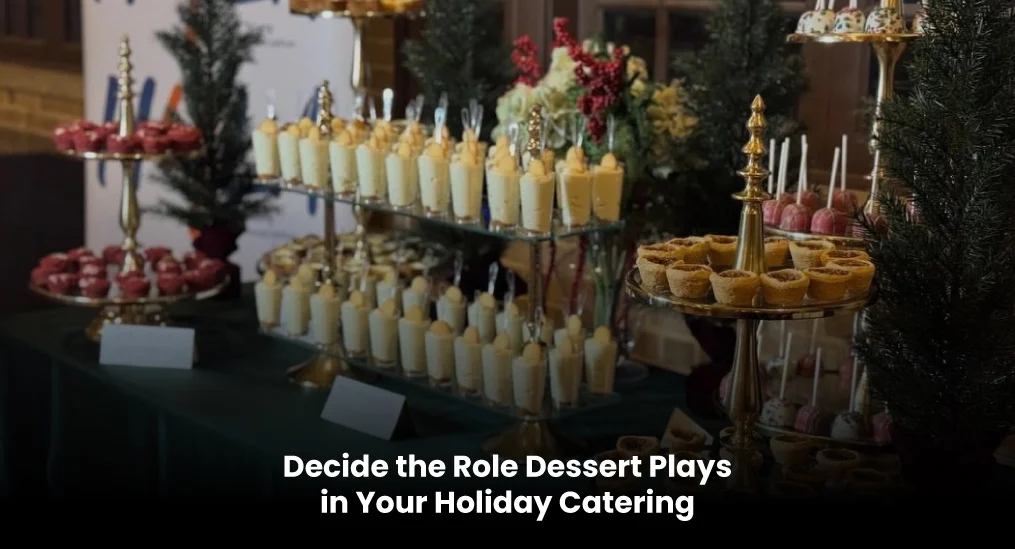 Decide-the-Role-Dessert-Plays-in-Your-Holiday-Catering