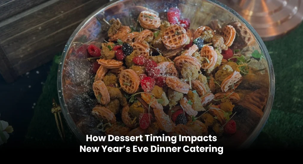 How-Dessert-Timing-Impacts-New-Year’s-Eve-Dinner-Catering