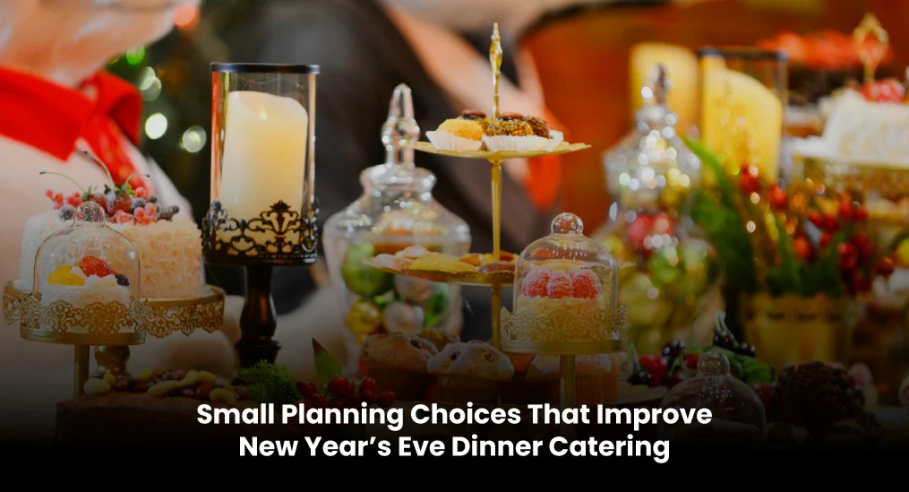 Small-Planning-Choices-That-Improve-New-Year’s-Eve-Dinner-Catering