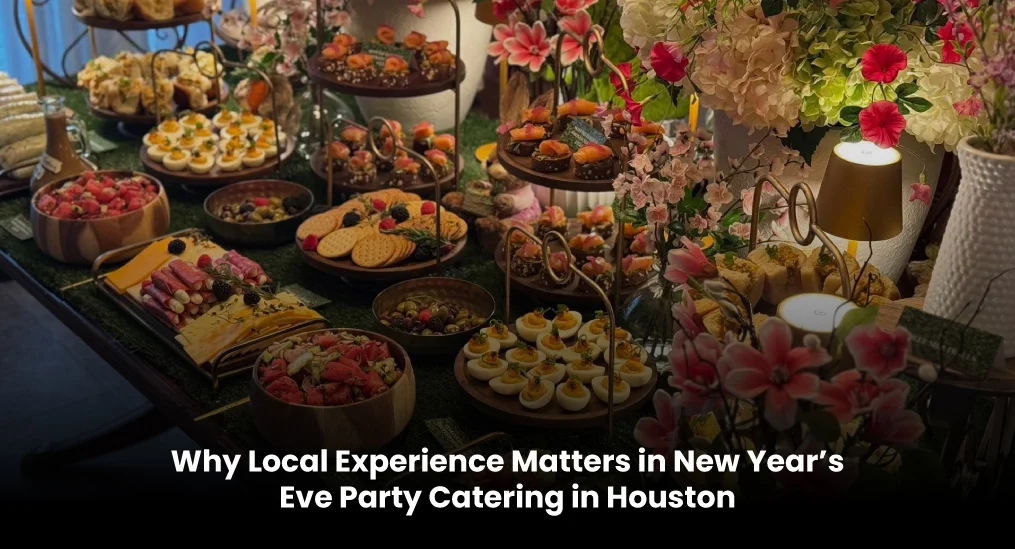 Why-Local-Experience-Matters-in-New-Year’s-Eve-Party-Catering-in-Houston