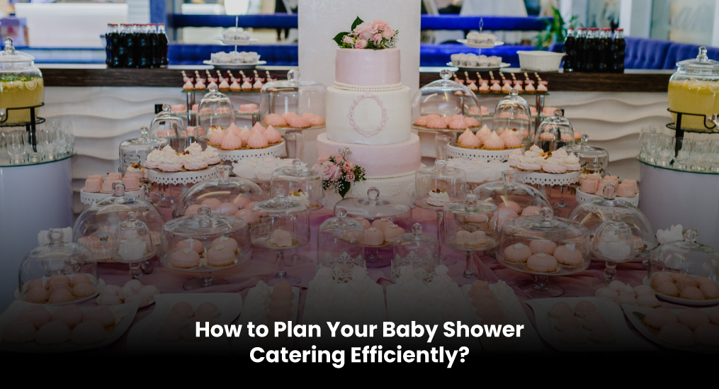 How-to-Plan-Your-Baby-Shower-Catering-Efficiently
