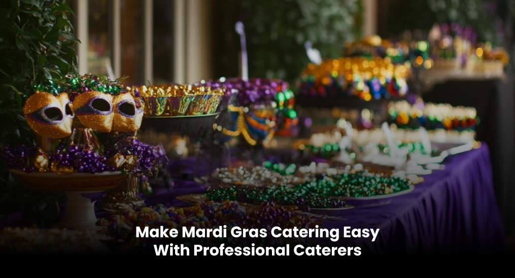 Make-Mardi-Gras-Catering-Easy-With-Professional-Caterers