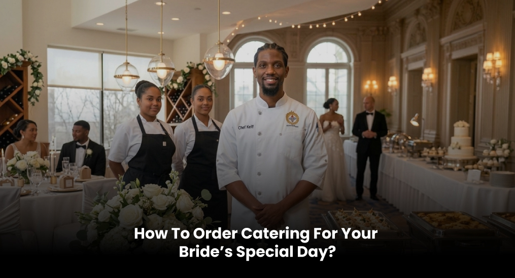 How-To-Order-Catering-For-Your--Bride’s-Special-Day