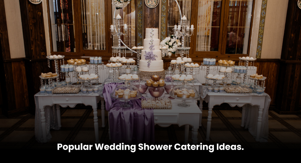 Popular-Wedding-Shower-Catering-Ideas